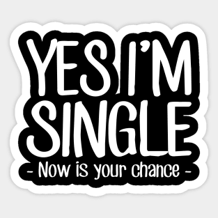 Yes I'm single now is your chance Sticker